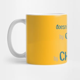 Life Get Better By Change Mug